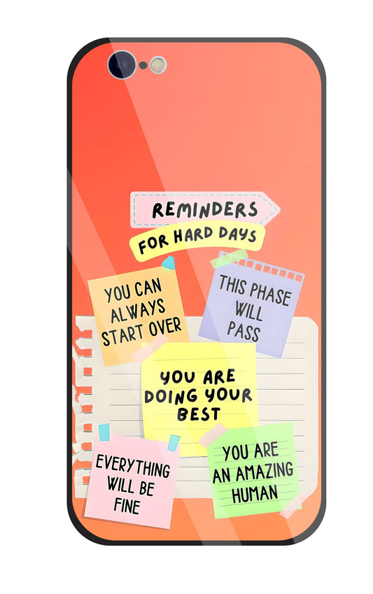 Reminders for Hard DayS Glass Case For Apple iPhone 6 / 6s