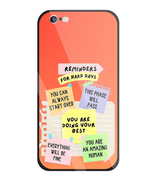 Reminders for Hard DayS Glass Case For Apple iPhone 6 +