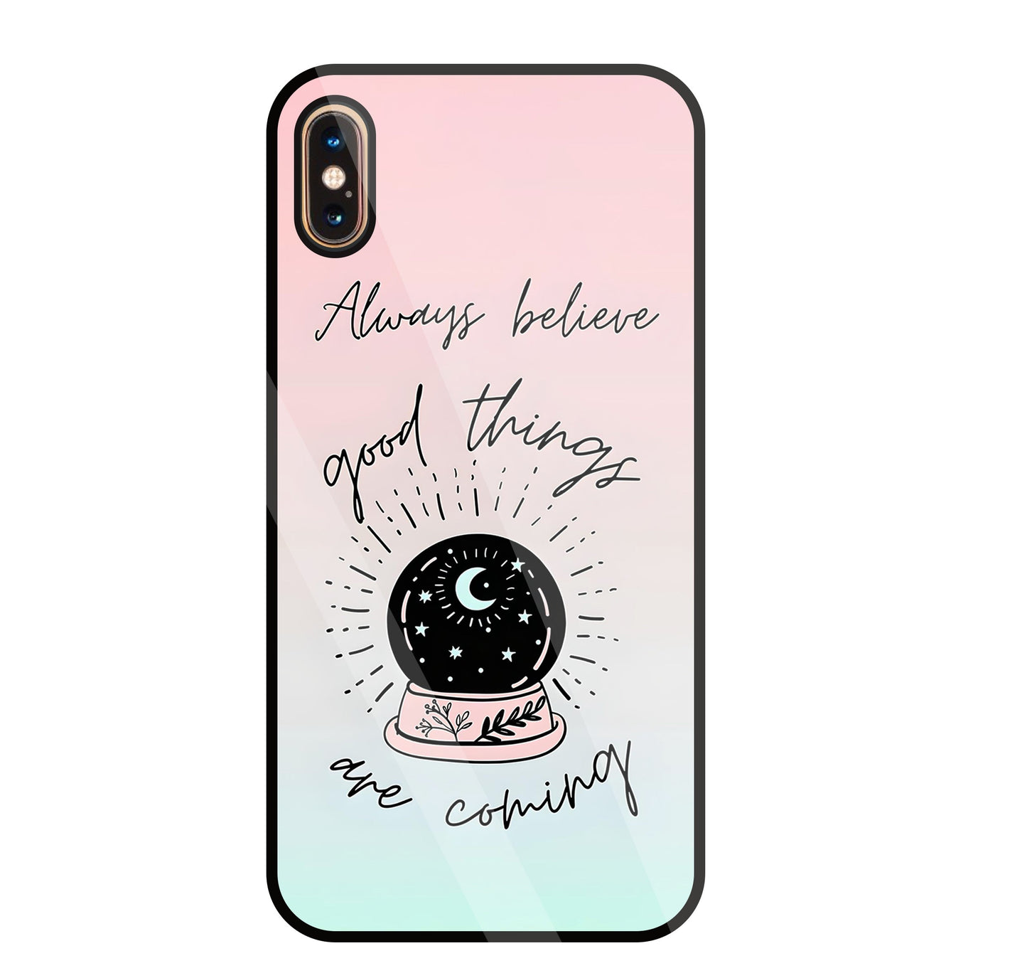 Always Believe Glass Case For Apple iPhone Xs Max
