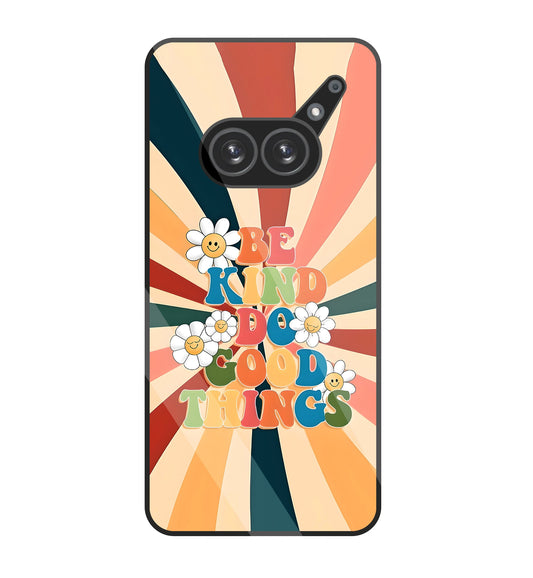 Be Kinds Do Good Things Glass Case For Nothing Phone 2A