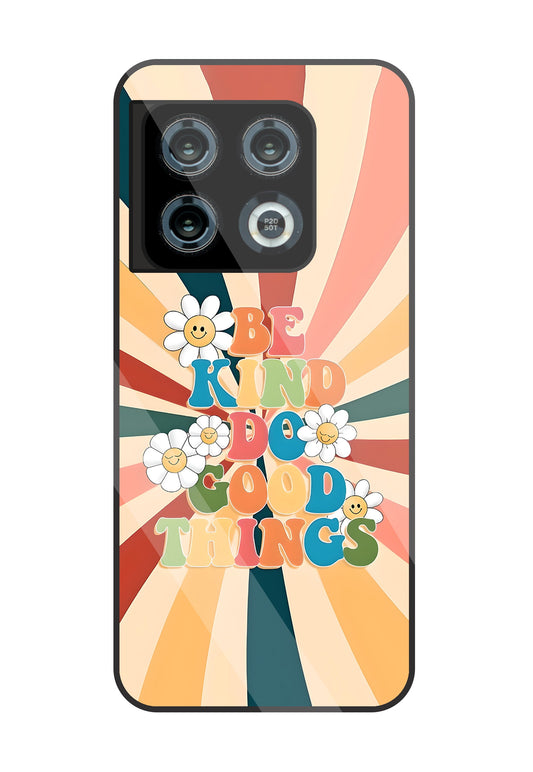Be Kinds Do Good Things Glass Case For OnePlus 10 Pro