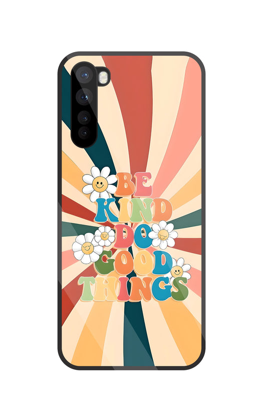 Be Kinds Do Good Things Glass Case For OnePlus Nord