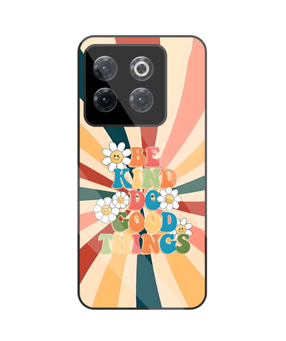 Be Kinds Do Good Things Glass Case For OnePlus 10T