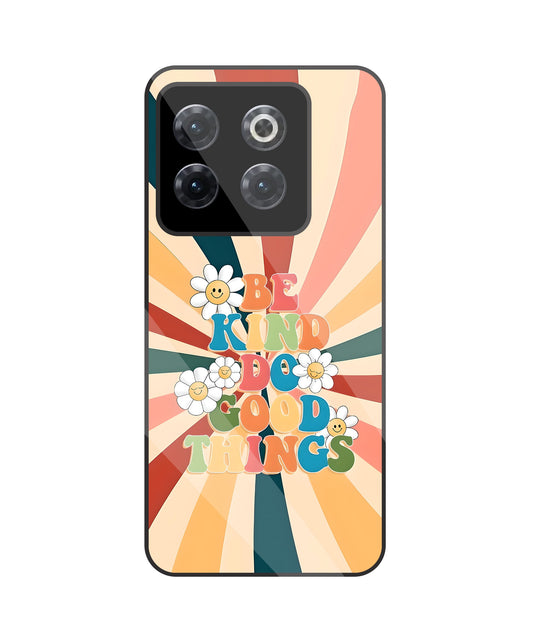 Be Kinds Do Good Things Glass Case For OnePlus 10T