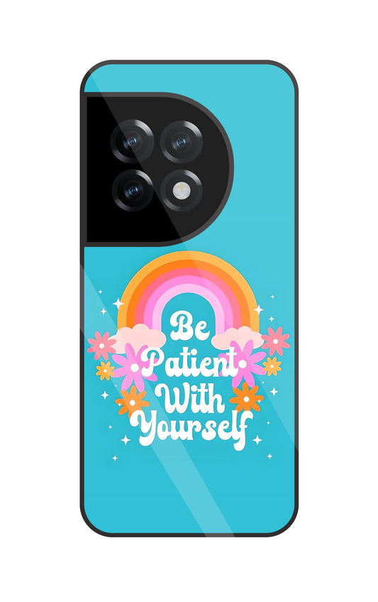 Be Patient With Yourself Glass Case For OnePlus 11R