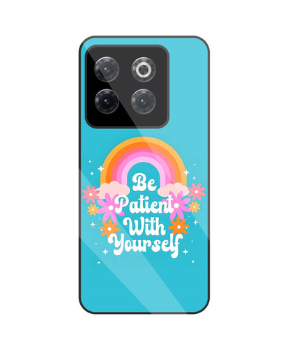 Be Patient With Yourself Glass Case For OnePlus 10T
