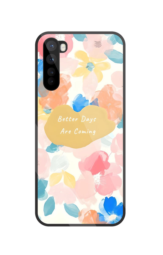 Better Days Are Coming Glass Case For OnePlus Nord