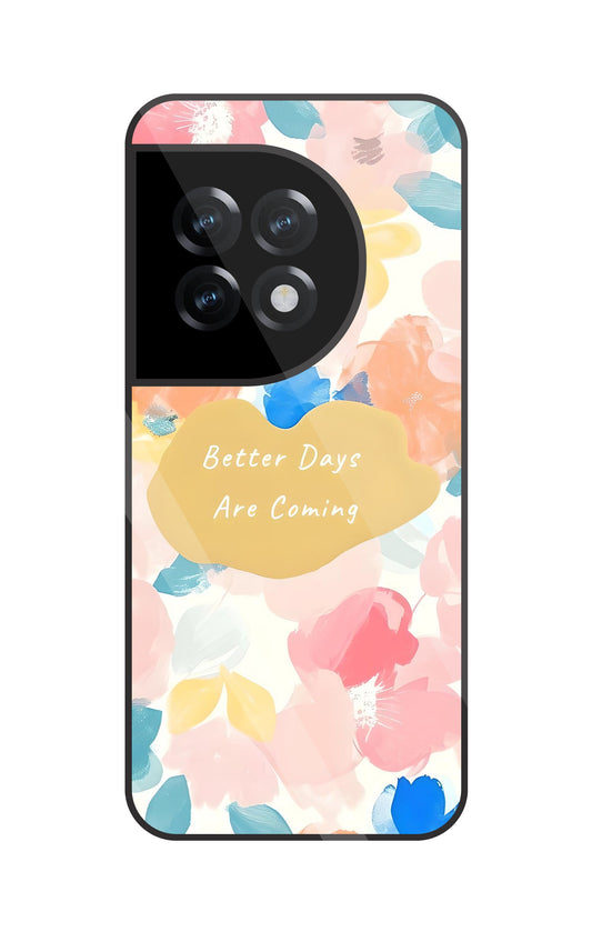 Better Days Are Coming Glass Case For OnePlus 11R