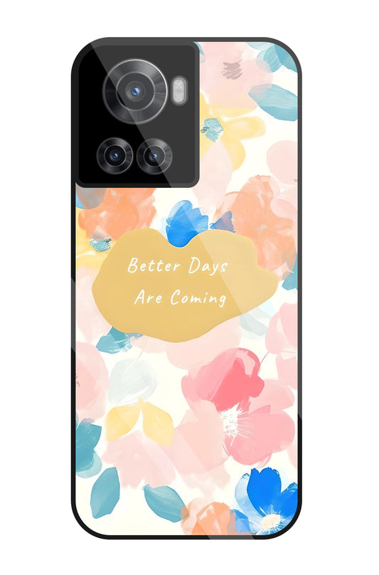 Better Days Are Coming Glass Case For OnePlus 10R