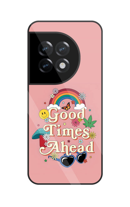 Good Times Ahead Glass Case For OnePlus 11R
