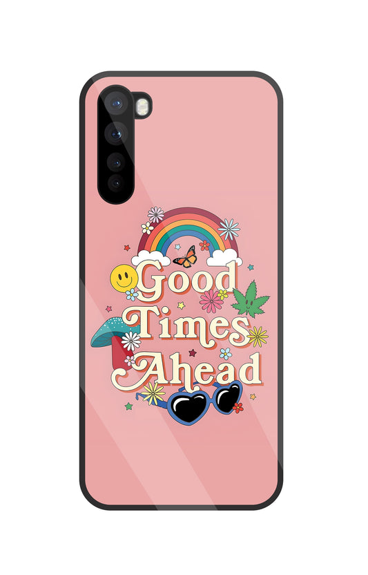 Good Times Ahead Glass Case For OnePlus Nord
