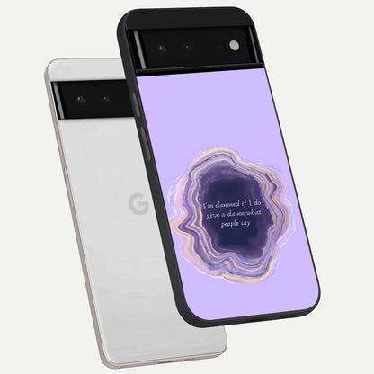  Damned People Quote phone case For Google Pixel 6 showing premium glass back cover with detailed artwork