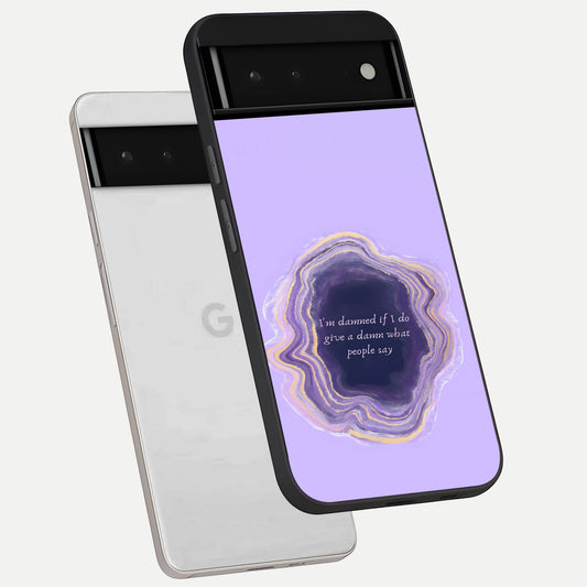  Damned People Quote phone case For Google Pixel 6 showing premium glass back cover with detailed artwork