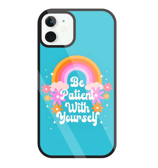 Be Patient With Yourself Glass Case For Apple iPhone 11