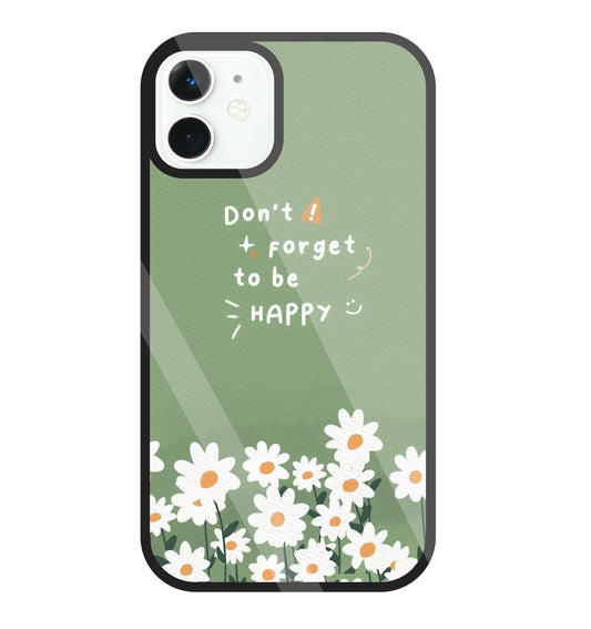Don't Forget To Be  Happy Glass Case For Apple iPhone 11