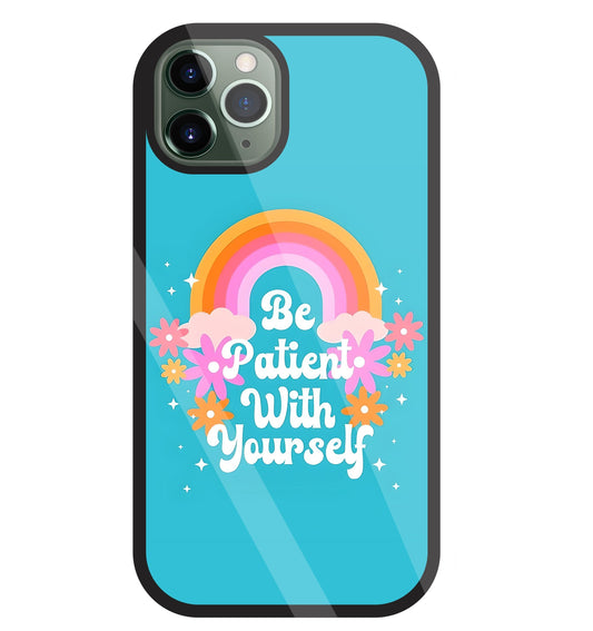 Be Patient With Yourself Glass Case For Apple iPhone 11 Pro