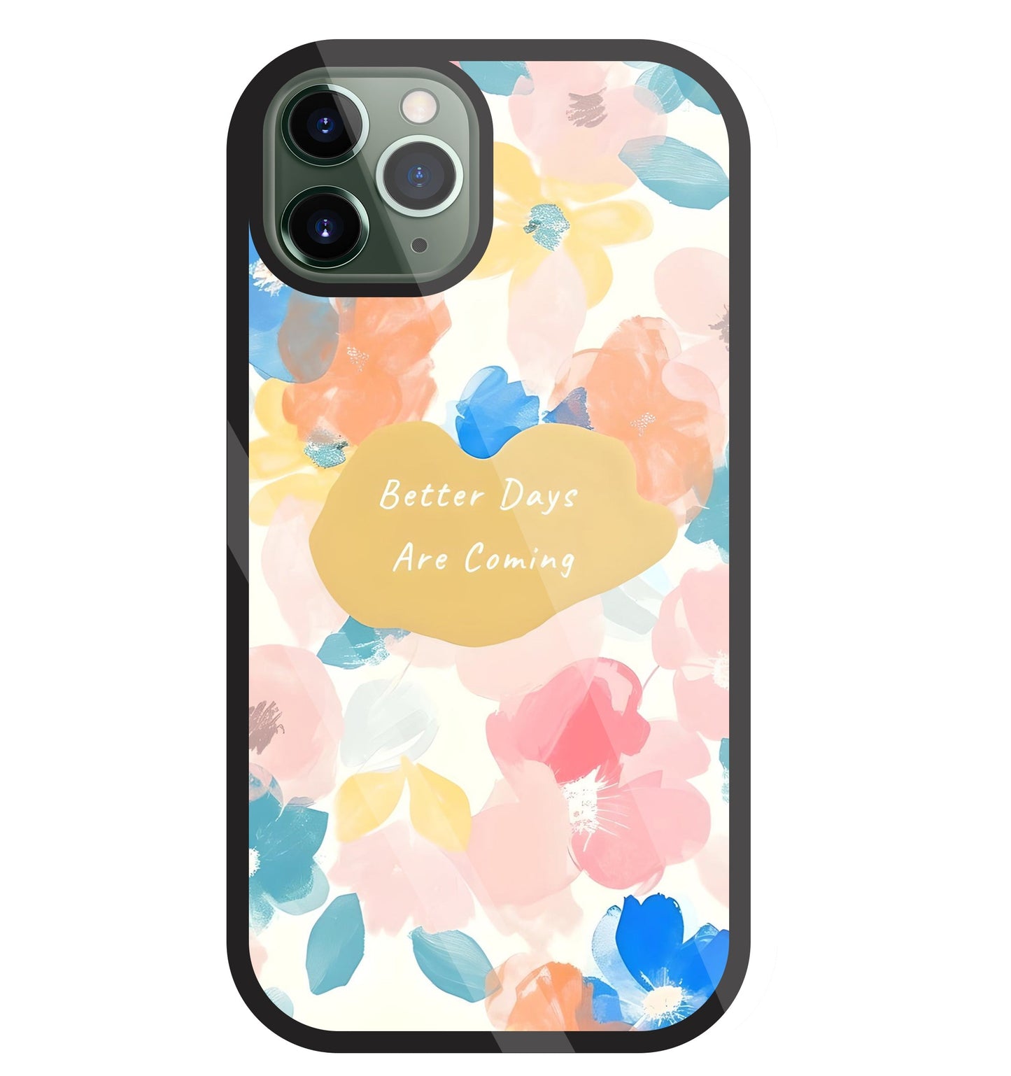 Better Days Are Coming Glass Case For Apple iPhone 11 Pro