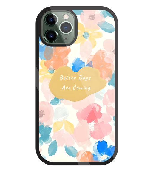Better Days Are Coming Glass Case For Apple iPhone 11 Pro
