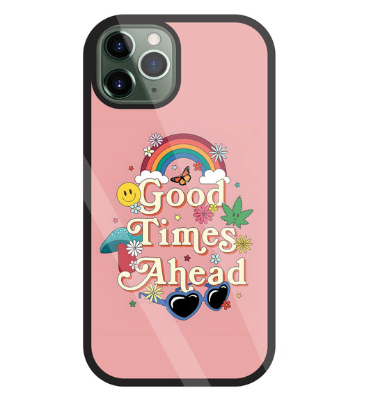 Good Times Ahead Glass Case For Apple iPhone 11 Pro