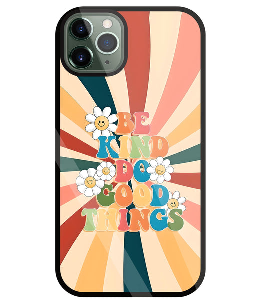 Be Kinds Do Good Things Glass Case For Apple iPhone 11 Pro Max