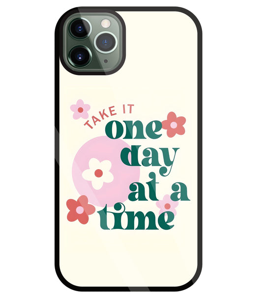 One Day A Good Time Glass Case For Apple iPhone 11 Pro Max