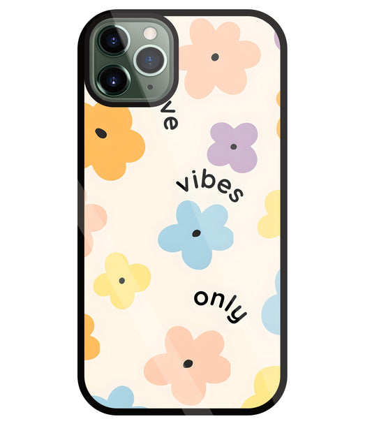 Positive Vibes Only Glass Case For Apple iPhone 11 Pro Max