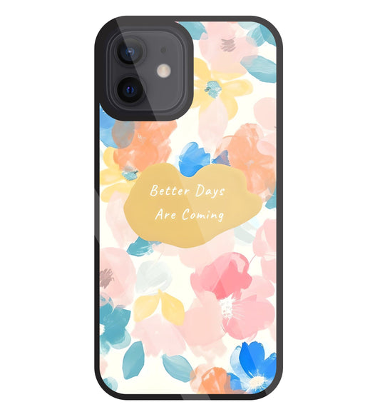 Better Days Are Coming Glass Case For Apple iPhone 12