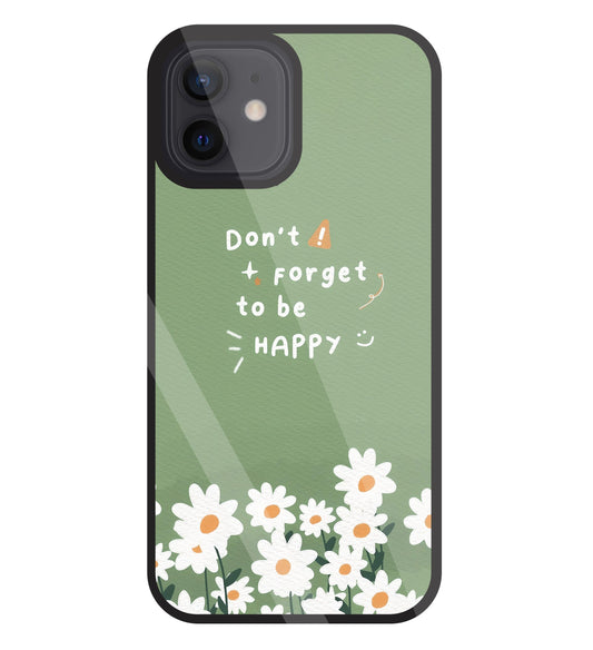 Don't Forget To Be  Happy Glass Case For Apple iPhone 12
