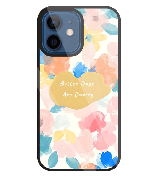 Better Days Are Coming Glass Case For Apple iPhone 12 Mini