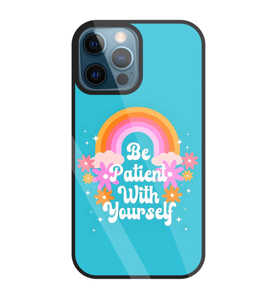 Be Patient With Yourself Glass Case For Apple iPhone 12 Pro