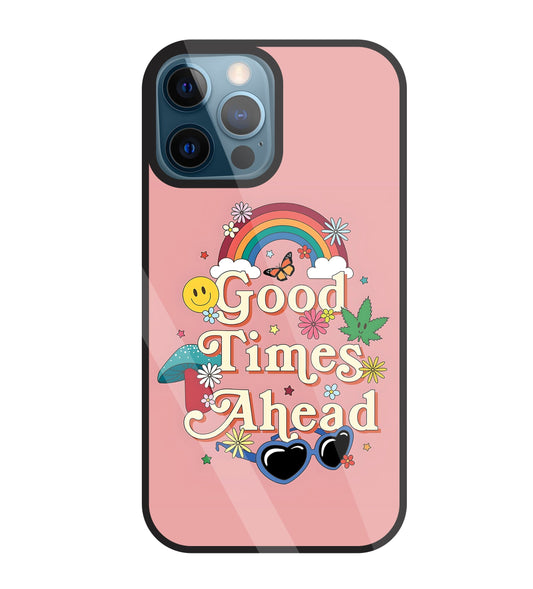 Good Times Ahead Glass Case For Apple iPhone 12 Pro