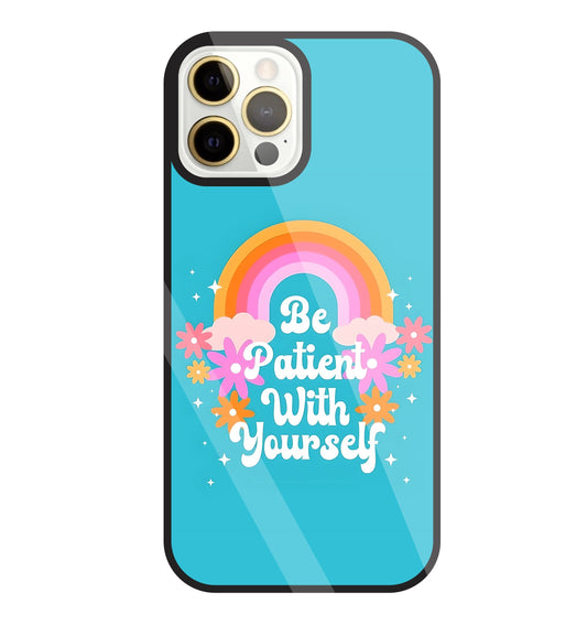Be Patient With Yourself Glass Case For Apple iPhone 12 Pro Max