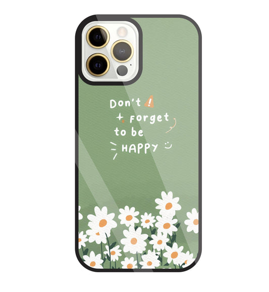 Don't Forget To Be  Happy Glass Case For Apple iPhone 12 Pro Max