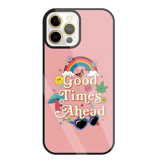 Good Times Ahead Glass Case For Apple iPhone 12 Pro Max
