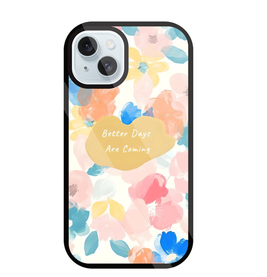 Better Days Are Coming Glass Case For Apple iPhone 13
