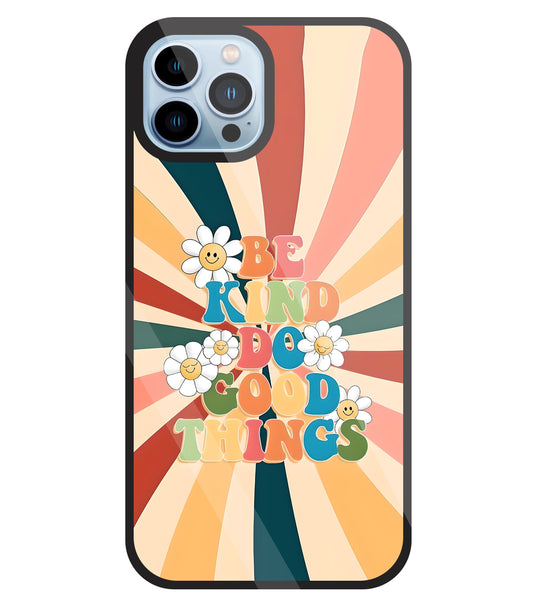 Be Kinds Do Good Things Glass Case For Apple iPhone 13 Pro