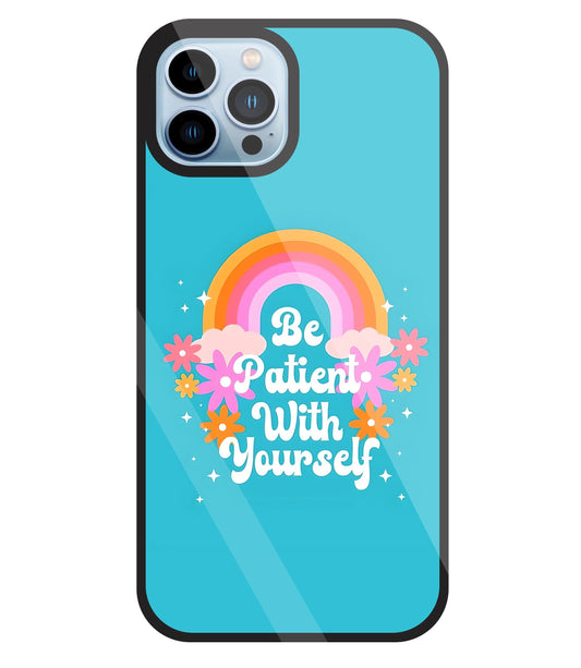 Be Patient With Yourself Glass Case For Apple iPhone 13 Pro