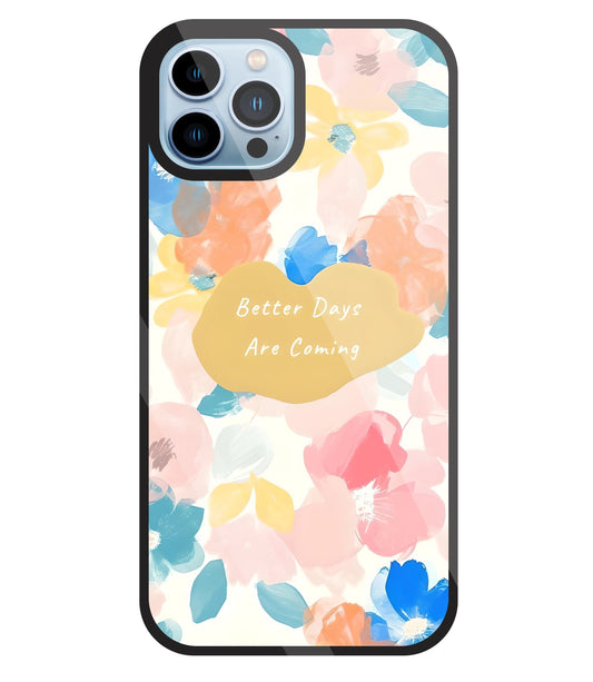 Better Days Are Coming Glass Case For Apple iPhone 13 Pro