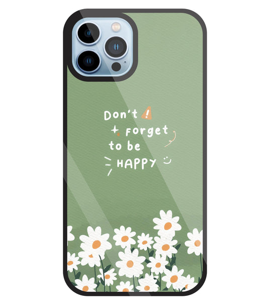 Don't Forget To Be  Happy Glass Case For Apple iPhone 13 Pro