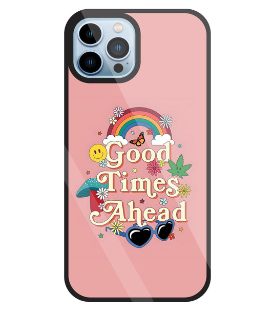 Good Times Ahead Glass Case For Apple iPhone 13 Pro