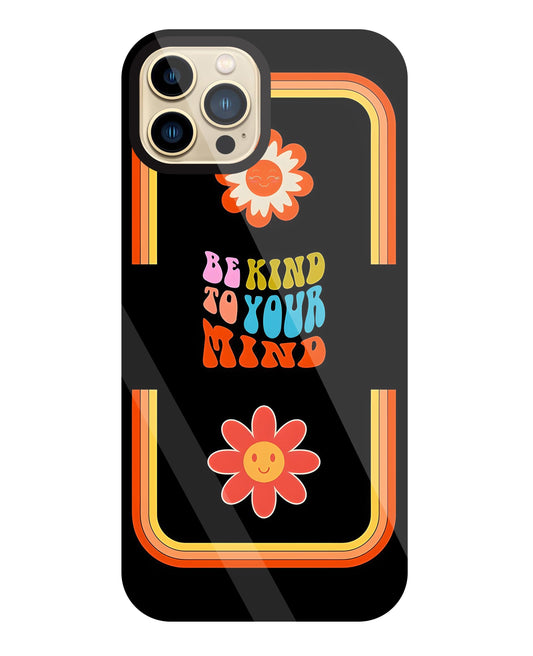 Be Kind To Your Mind Glass Case For Apple iPhone 13 Pro Max