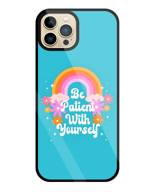 Be Patient With Yourself Glass Case For Apple iPhone 13 Pro Max