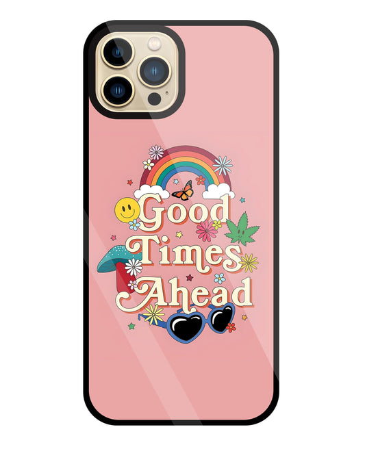 Good Times Ahead Glass Case For Apple iPhone 13 Pro Max