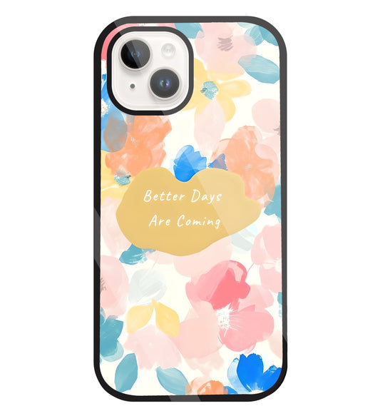 Better Days Are Coming Glass Case For Apple iPhone 15