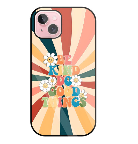 Be Kinds Do Good Things Glass Case For Apple iPhone 15 Plus