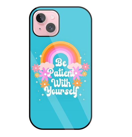 Be Patient With Yourself Glass Case For Apple iPhone 15 Plus