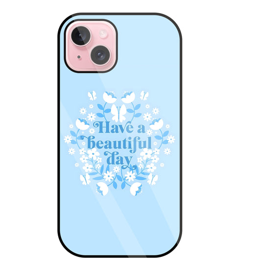 Have A Beautiful Day(Blue) Glass Case For Apple iPhone 15 Plus