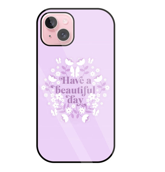 Have A Beautiful Day(Pink) Glass Case For Apple iPhone 15 Plus