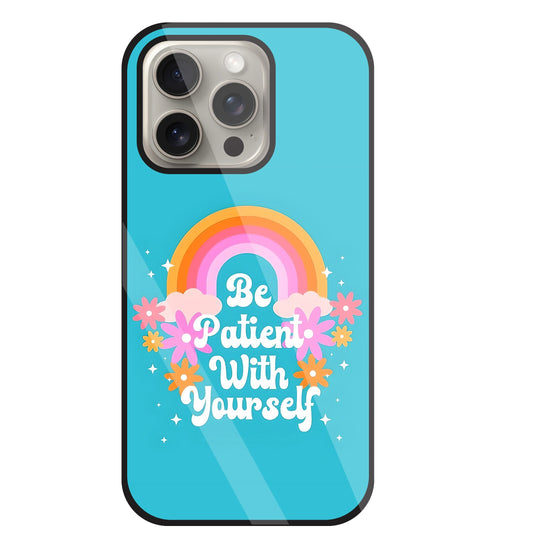 Be Patient With Yourself Glass Case For Apple iPhone 15 Pro