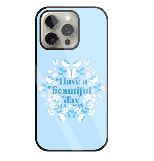 Have A Beautiful Day(Blue) Glass Case For Apple iPhone 15 Pro